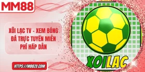 Xôi Lạc TV – Xem bóng đá trực tuyến miễn phí hấp dẫn